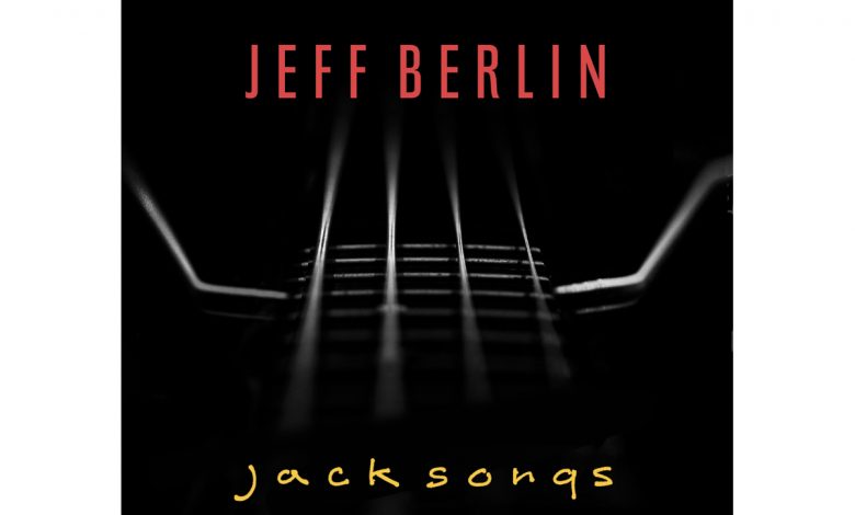 Jeff Berlin „Jack Songs” (fot. Jeff Berlin Music Group)